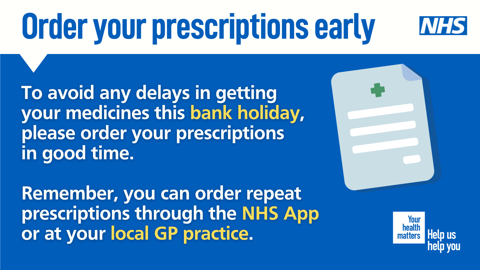 Order your prescriptions early  -bank holiday
